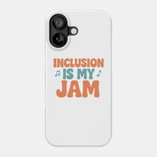 Inclusion Is My Jam Phone Case