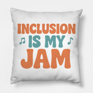 Inclusion Is My Jam Pillow