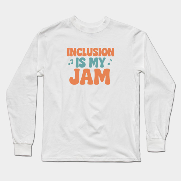 Inclusion Is My Jam Long Sleeve T-Shirt by Fauzi's Store