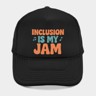 Inclusion Is My Jam Hat