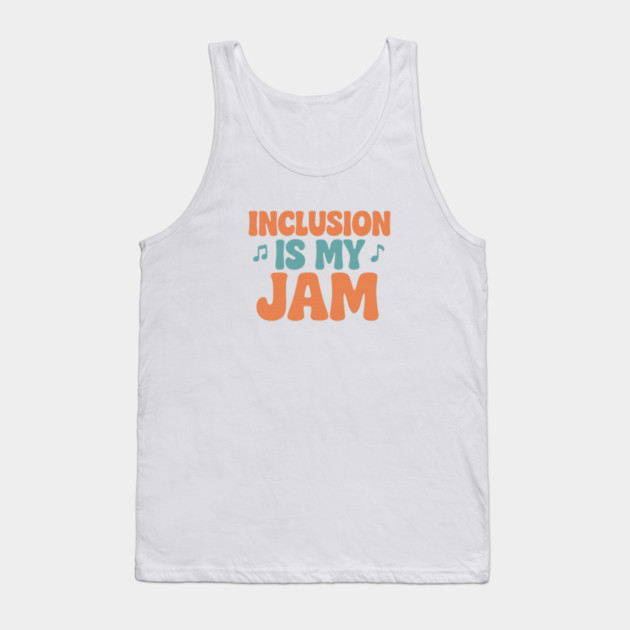 Inclusion Is My Jam Tank Top by Fauzi's Store