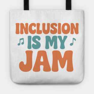 Inclusion Is My Jam Tote