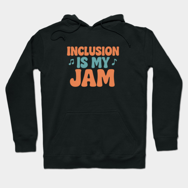 Inclusion Is My Jam Hoodie by Fauzi's Store