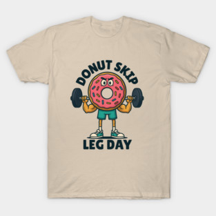 Donut Skip Leg Workout T-Shirt