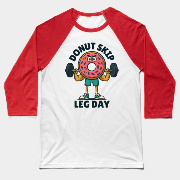 Donut Skip Leg Workout Baseball T-Shirt by The WYLD Tribe
