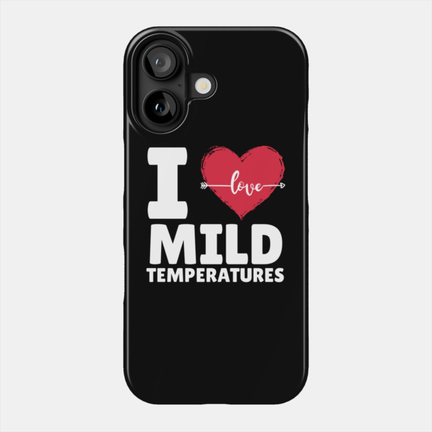 I Heart Mild Temperature Phone Case by The WYLD Tribe