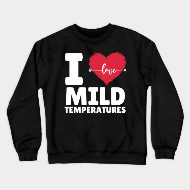 I Heart Mild Temperature Crewneck Sweatshirt by The WYLD Tribe
