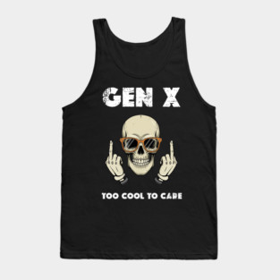 Gen X - Too cool to care Tank Top