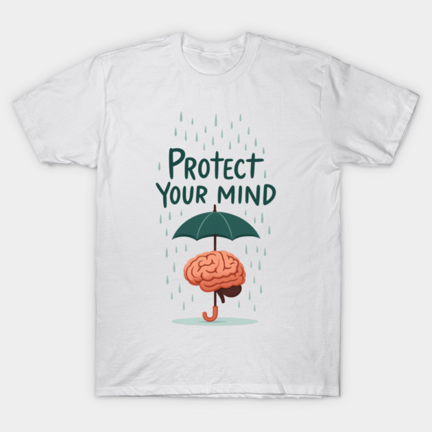 Protect Your Mind T-Shirt by Fauzi's Store