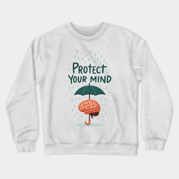 Protect Your Mind Crewneck Sweatshirt by Fauzi's Store