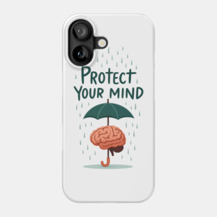 Protect Your Mind Phone Case