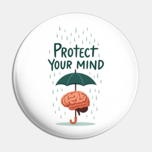 Protect Your Mind Pin