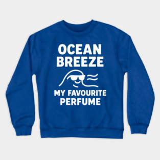 Ocean Breeze My Favourite Perfume Crewneck Sweatshirt