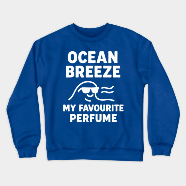 Ocean Breeze My Favourite Perfume Crewneck Sweatshirt by DIGITAL MERCH CREATIONS