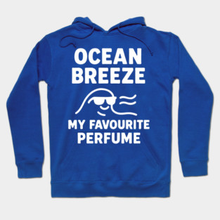 Ocean Breeze My Favourite Perfume Hoodie
