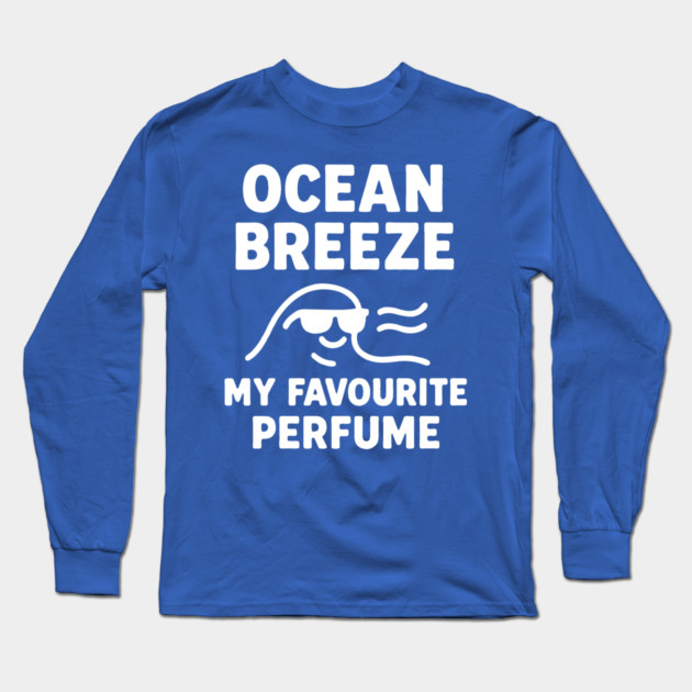 Ocean Breeze My Favourite Perfume Long Sleeve T-Shirt by DIGITAL MERCH CREATIONS
