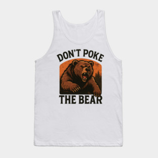dont-poke-the-bear Tank Top