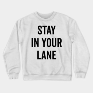 Stay In Your Lane Crewneck Sweatshirt