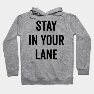 Stay In Your Lane Hoodie