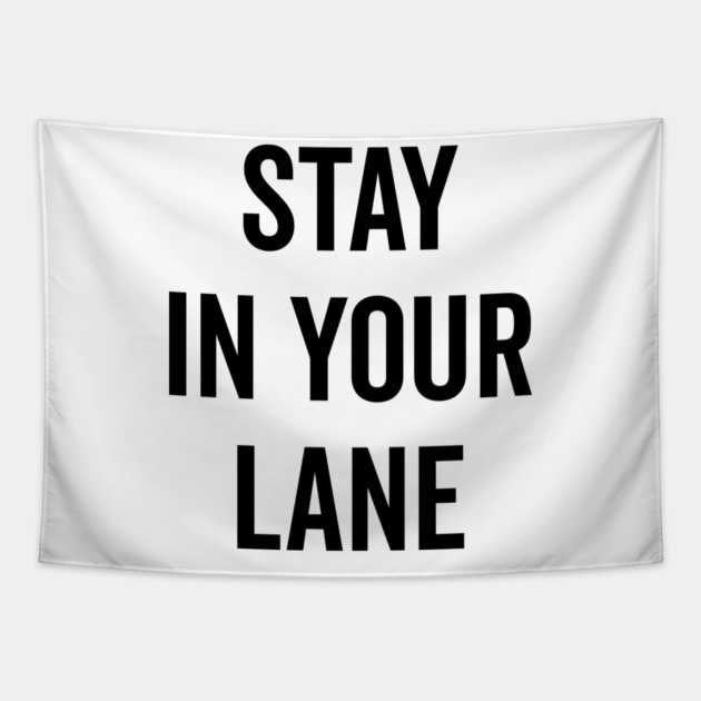 Stay In Your Lane Tapestry by Frank Ring