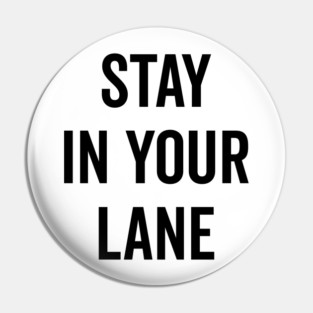 Stay In Your Lane Pin