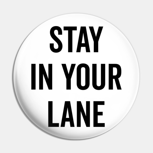 Stay In Your Lane Pin by Frank Ring