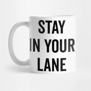 Stay In Your Lane Mug