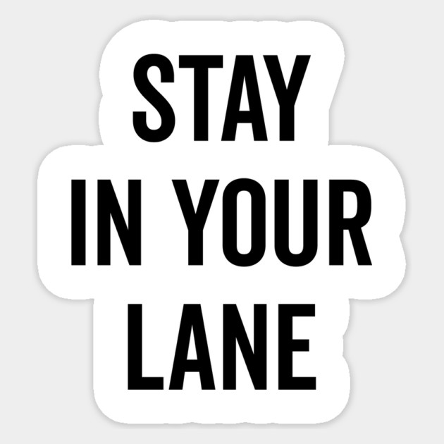 Stay In Your Lane Sticker by Frank Ring