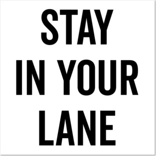 Stay In Your Lane Posters and Art