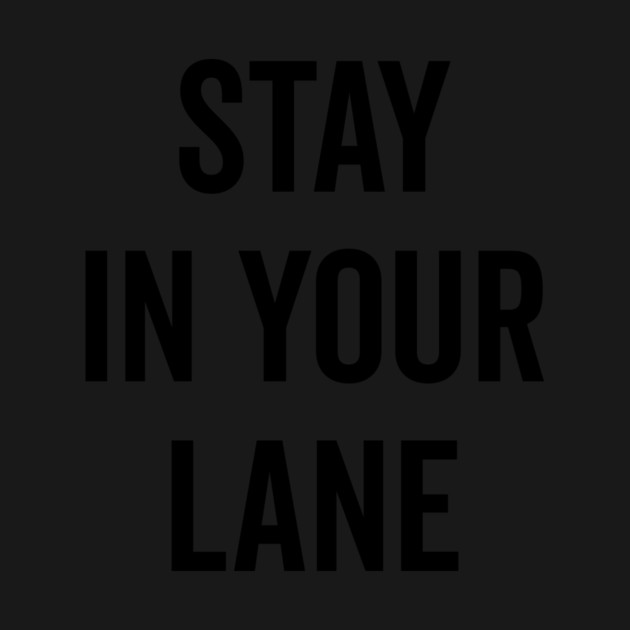 Stay In Your Lane by Frank Ring