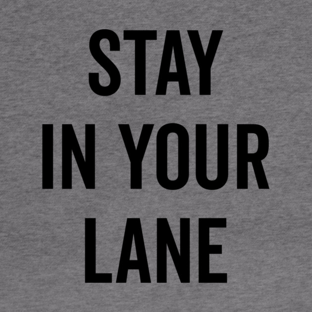 Stay In Your Lane by Frank Ring