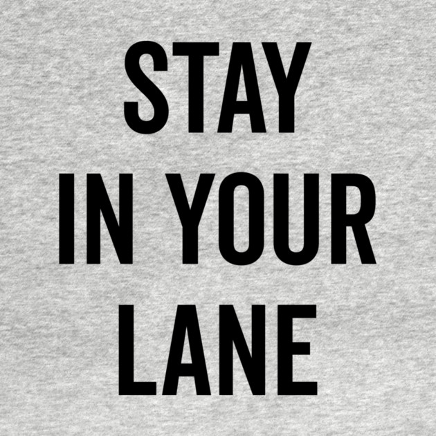 Stay In Your Lane by Frank Ring