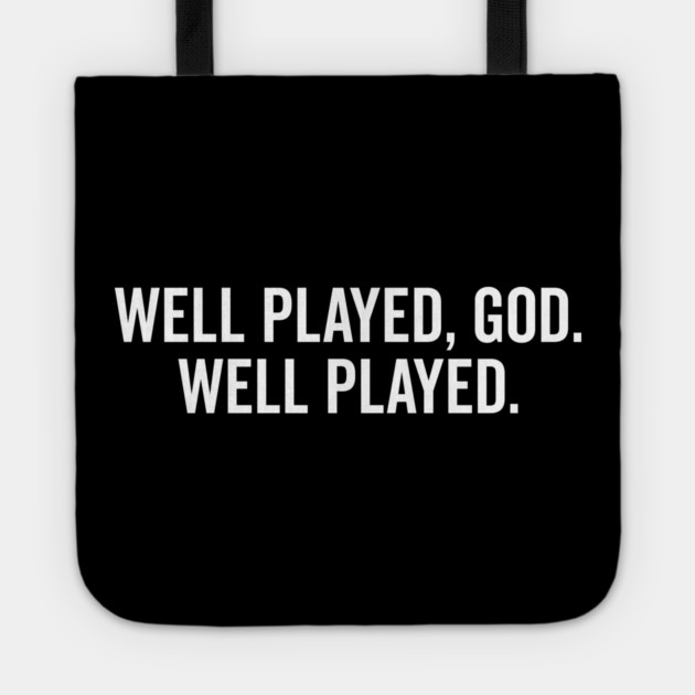 Well Played God Well Played Tote by Frank Ring
