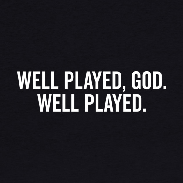 Well Played God Well Played by Frank Ring