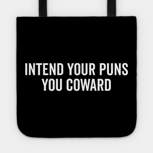 Intend Your Puns You Coward Tote by Frank Ring