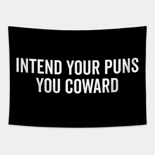 Intend Your Puns You Coward Tapestry by Frank Ring