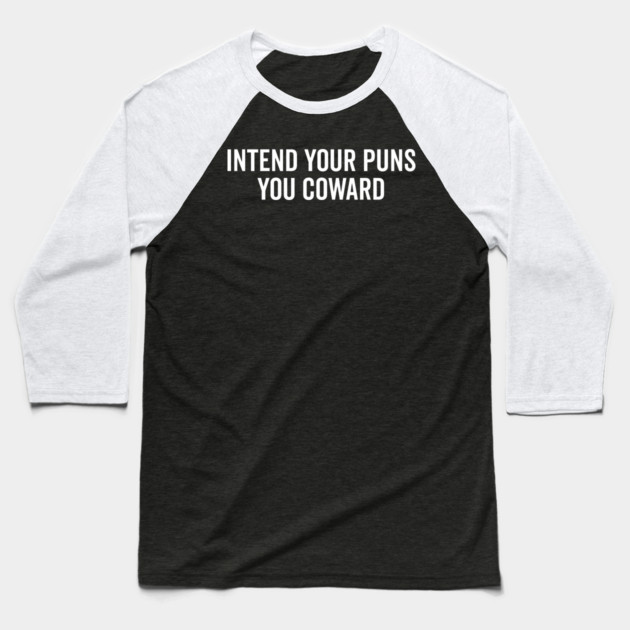 Intend Your Puns You Coward Baseball T-Shirt by Frank Ring
