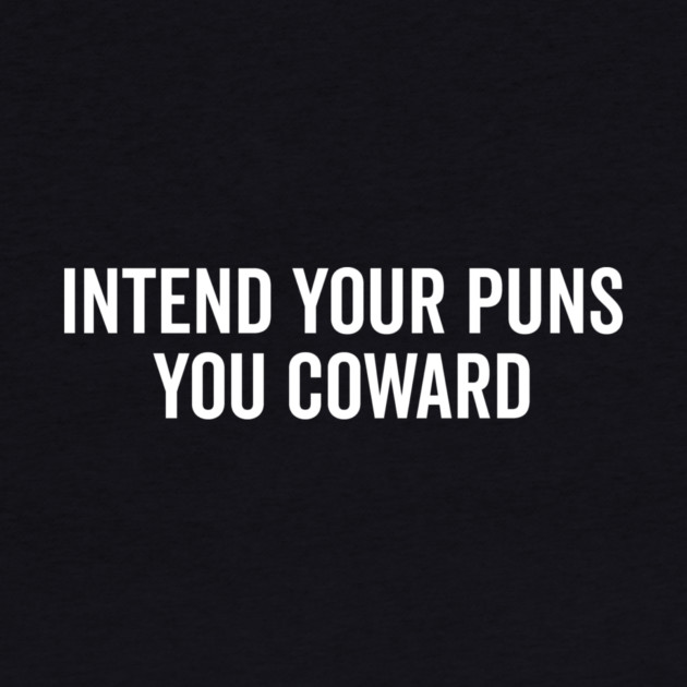 Intend Your Puns You Coward by Frank Ring