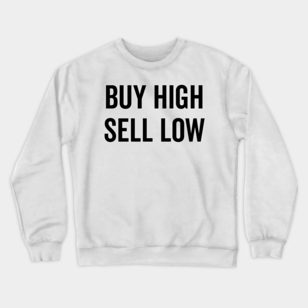 Buy High Sell Low Crewneck Sweatshirt by Frank Ring