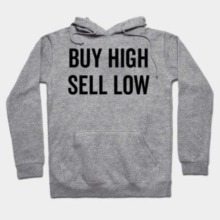 Buy High Sell Low Hoodie