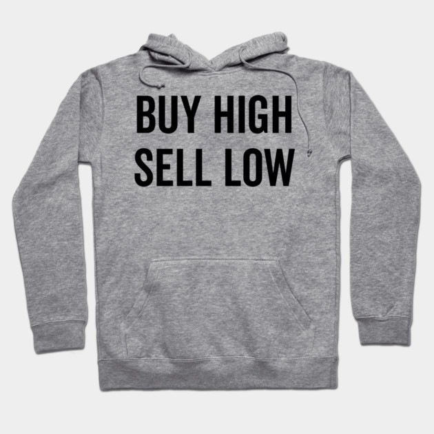 Buy High Sell Low Hoodie by Frank Ring