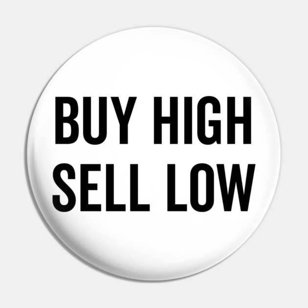Buy High Sell Low Pin by Frank Ring
