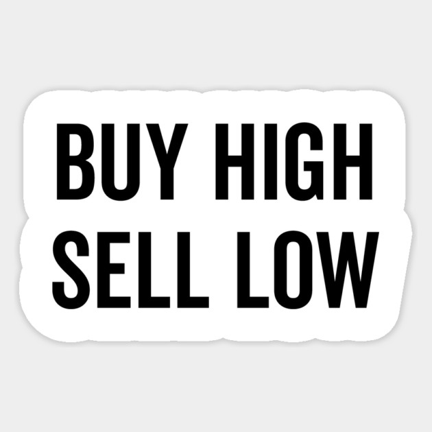 Buy High Sell Low Sticker by Frank Ring