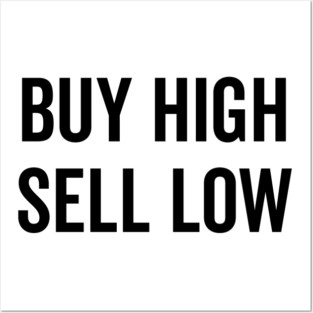 Buy High Sell Low Posters and Art