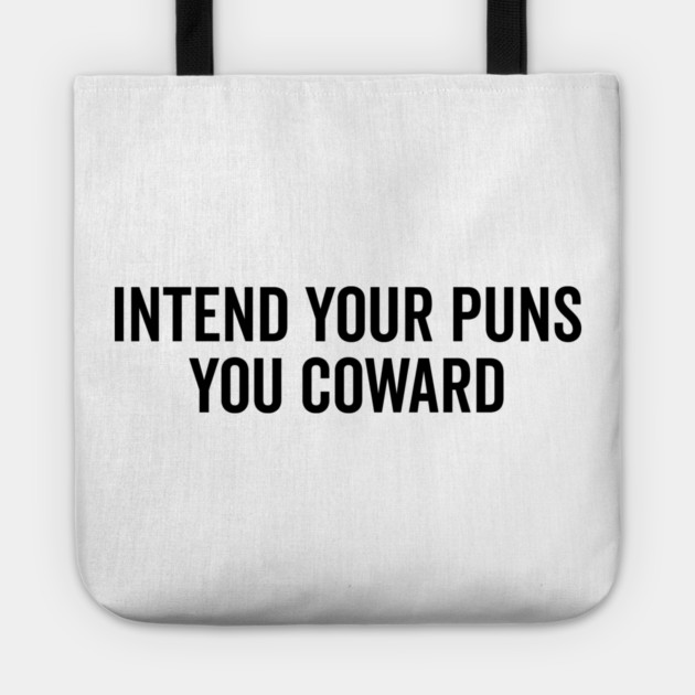 Intend Your Puns You Coward Tote by Frank Ring