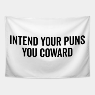 Intend Your Puns You Coward Tapestry
