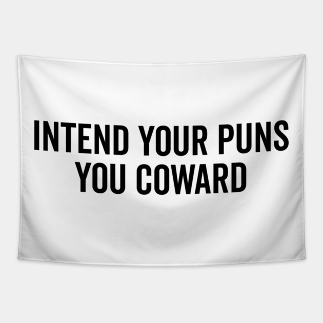 Intend Your Puns You Coward Tapestry by Frank Ring