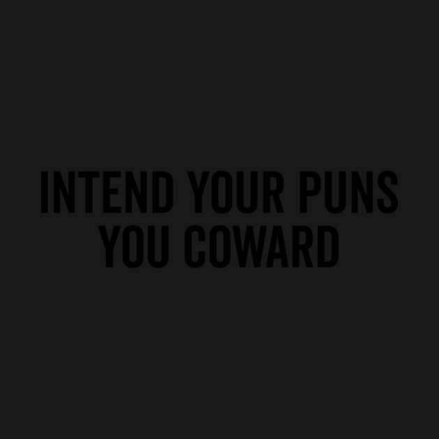 Intend Your Puns You Coward by Frank Ring
