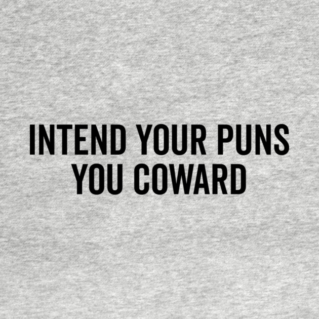 Intend Your Puns You Coward by Frank Ring
