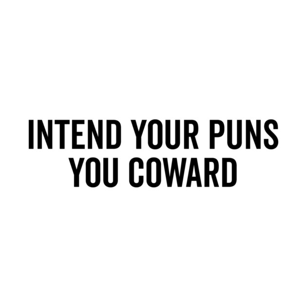 Intend Your Puns You Coward by Frank Ring